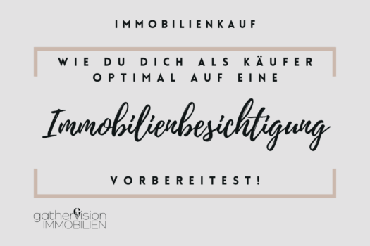 Wie du dich als Käufer optimal auf eine Immobilienbesichtigung vorbereitest!