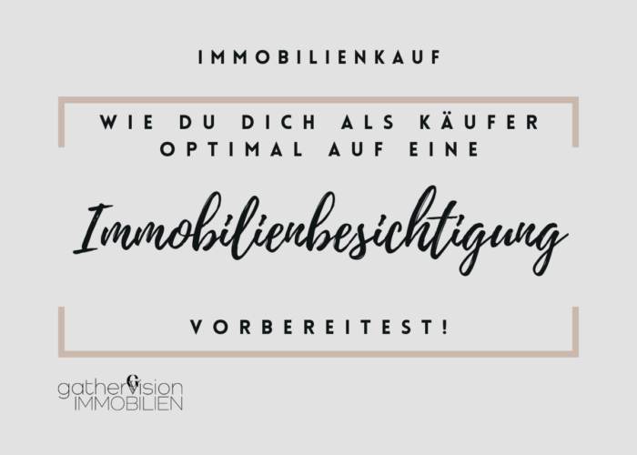 Wie du dich als Käufer optimal auf eine Immobilienbesichtigung vorbereitest!