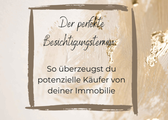 Der perfekte Besichtigungstermin: So überzeugst du potenzielle Käufer von deiner Immobilie