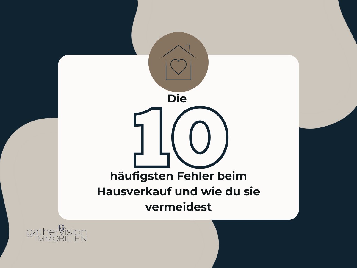 Die 10 häufigsten Fehler beim Hausverkauf und wie du sie vermeidest