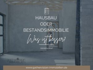 Hausbau oder Bestandsimmobilie – was ist besser?