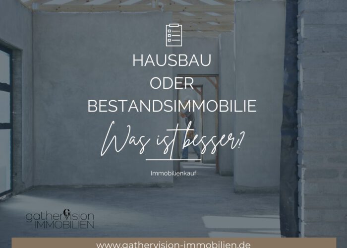 Hausbau oder Bestandsimmobilie – was ist besser?