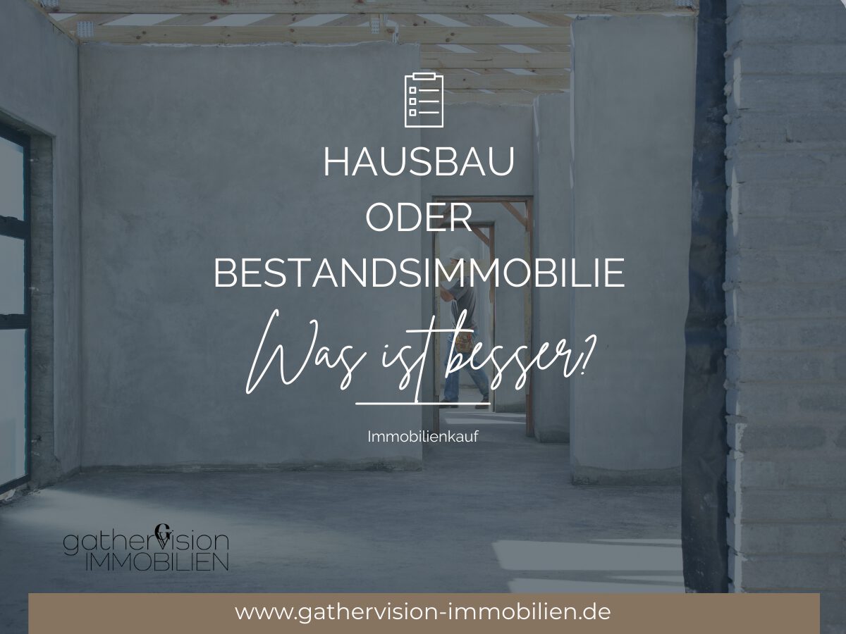 Hausbau oder Bestandsimmobilie – was ist besser?