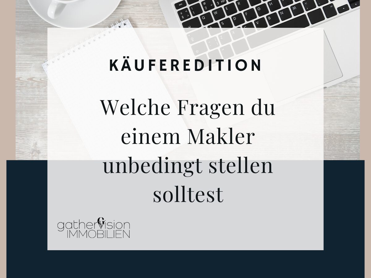 Welche Fragen du einem Makler unbedingt stellen solltest | Käuferedition