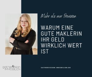 Mehr als nur Provision: Warum eine gute Maklerin ihr Geld wirklich wert ist